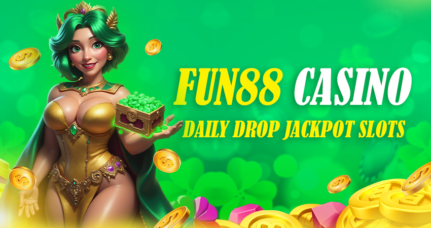 fun88 daily drop jackpot slots